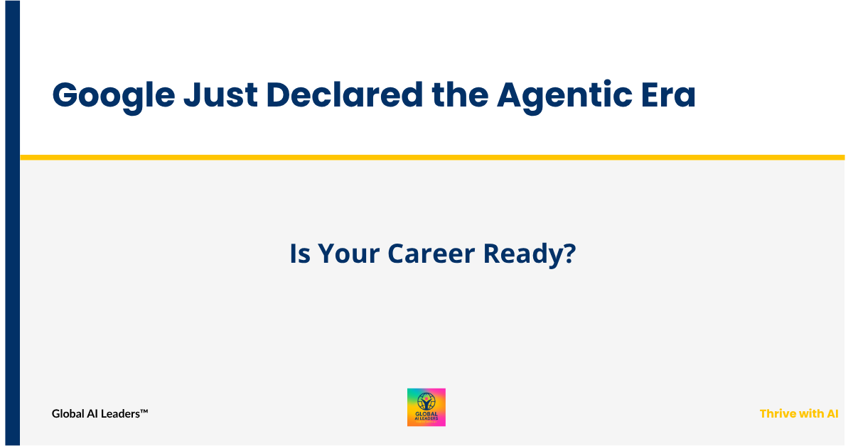 GAIL — Agentic AI Career Impact — Google Declares the Agentic Era at I/O 2026